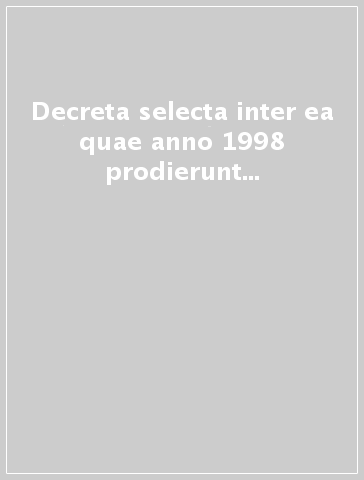 Decreta selecta inter ea quae anno 1998 prodierunt cura eiusdem Apostolici Tribunalis edita. 14.