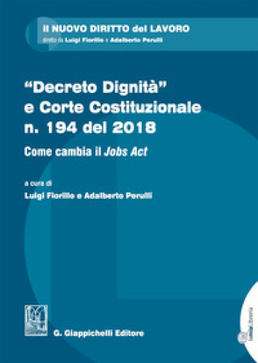 «Decreto dignità» e Corte Costituzionale n. 194 del 2018. Come cambia il «Jobs act» - L. Fiorillo | 