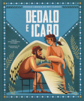 Dedalo e Icaro. Piccola libreria dei miti classici. Ediz. a colori