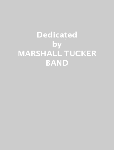 Dedicated - MARSHALL TUCKER BAND