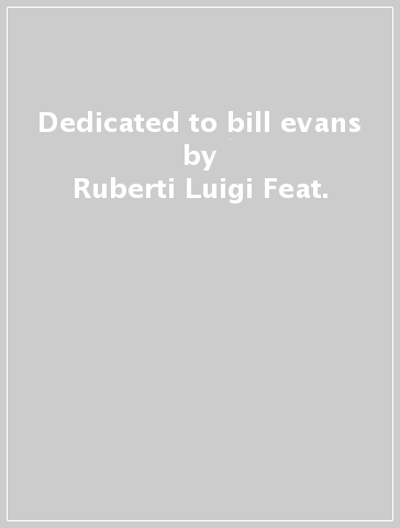 Dedicated to bill evans - Ruberti Luigi Feat.