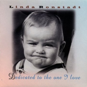Dedicated to the one i lo - Linda Ronstadt
