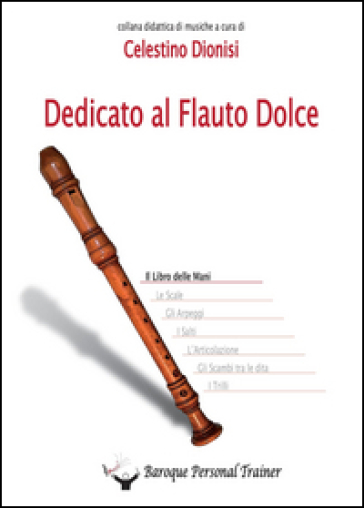 Dedicato al flauto dolce. Il libro delle mani - Celestino Dionisi