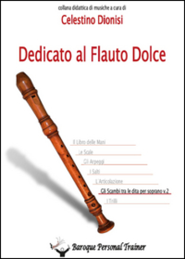 Dedicato al flauto dolce. Gli scambi tra le dita per soprano. 2. - Celestino Dionisi