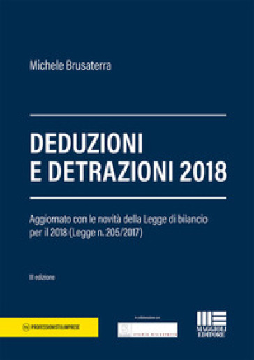 Deduzioni e detrazioni 2018. Aggiornato con le novità delle Legge di bilancio per il 2018...