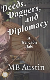 Deeds, Daggers, and Diplomacy