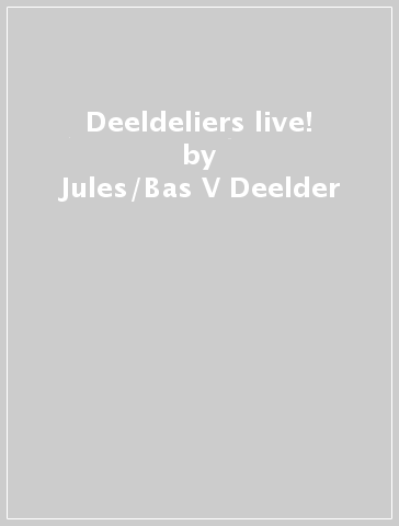 Deeldeliers live! - Jules/Bas V Deelder