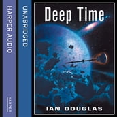 Deep Time: AN EPIC ADVENTURE FROM THE MASTER OF MILITARY SCIENCE FICTION (Star Carrier, Book 6)