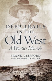 Deep Trails in the Old West: A Frontier Memoir