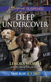 Deep Undercover (Mills & Boon Love Inspired Suspense) (True Blue K-9 Unit, Book 5)
