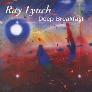 Deep breakfast - RAY LYNCH