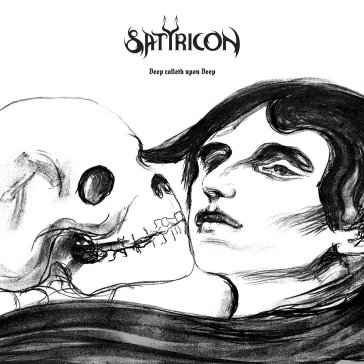 Deep calleth upon deep - Satyricon