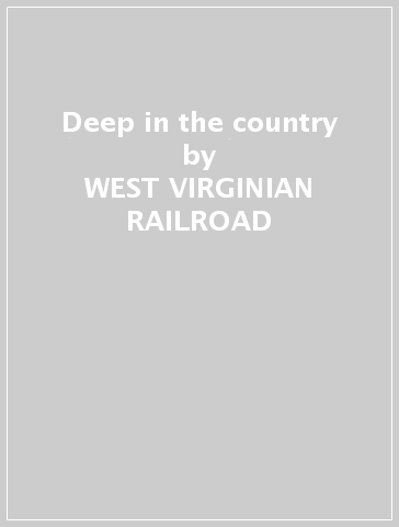 Deep in the country - WEST VIRGINIAN RAILROAD