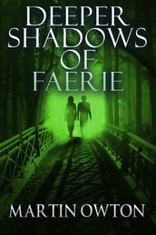 Deeper Shadows of Faerie