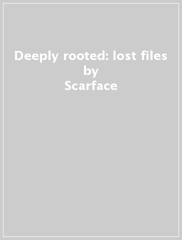 Deeply rooted: lost files - Scarface