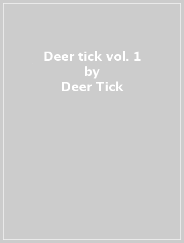 Deer tick vol. 1 - Deer Tick