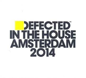 Defected in the house amsterdam 2014 - AA.VV. Artisti Vari