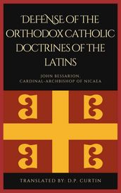 Defense of the Orthodox Catholic Doctrines of the Latins