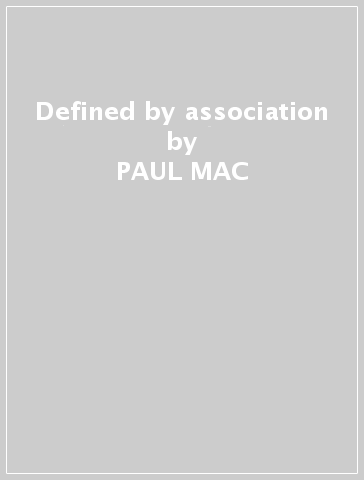 Defined by association - PAUL MAC