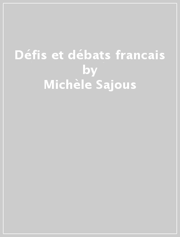 Défis et débats francais - Geneviève Abet - Michèle Sajous