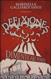 Defixiones. Dimenticare Pompei