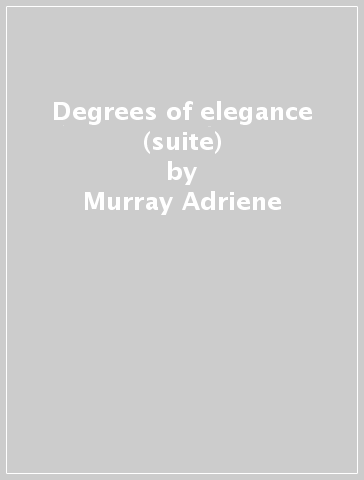 Degrees of elegance (suite) - Murray Adriene