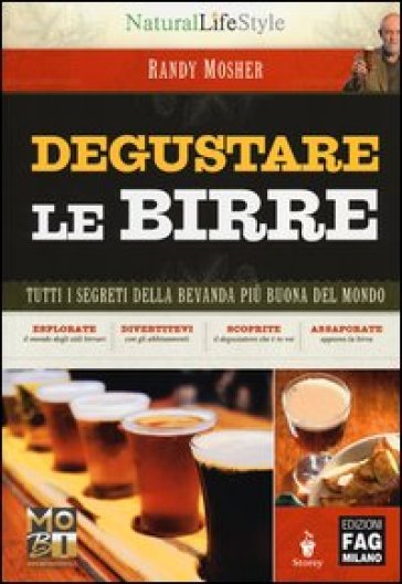 Degustare le birre. Tutti i segreti della bevanda più buona del mondo - Randy Mosher