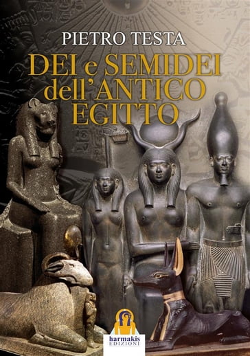 Dei e Semidei dell'Antico Egitto - Pietro Testa