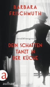 Dein Schatten tanzt in der Küche