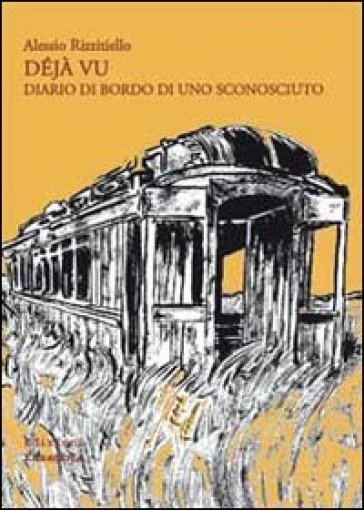 Déja vu. Diario di bordo di uno sconosciuto - Alessio Rizzitiello