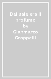 Del sale era il profumo