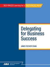 Delegating for Business Success: EBook Edition