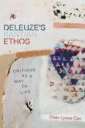 Deleuze s Kantian Ethos