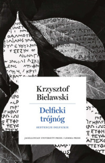 Delficki trojnog. Sentencje delfickie. Opracowanie, przeklad, komentarz - Krzysztof Bielawski