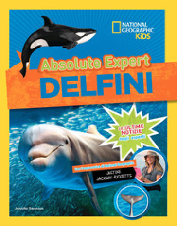 Delfini. Absolute expert - Jennifer Swanson - Justine Jackson-Ricketts