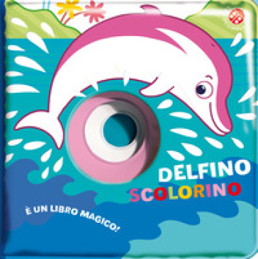 Delfino scolorino. Ediz. a colori - Gabriele Clima - Raffaella Bolaffio