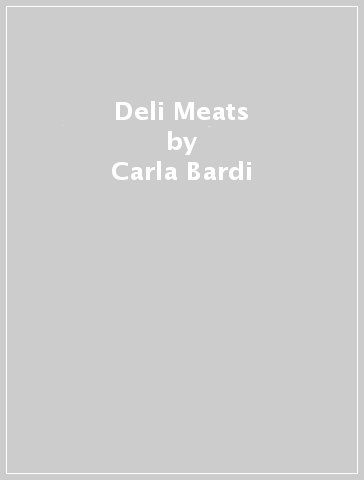 Deli Meats - Carla Bardi