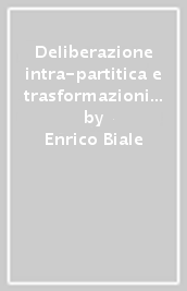 Deliberazione intra-partitica e trasformazioni democratiche