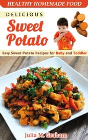 Delicious Sweet Potato - Easy Sweet Potato Recipes for Baby and Toddler