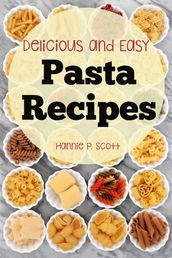 Delicious and Easy Pasta Recipes