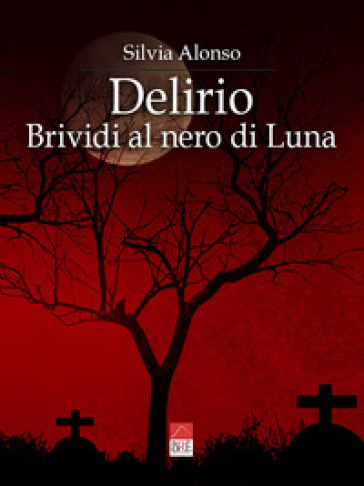 Delirio. Brividi al nero di luna - Silvia Alonso