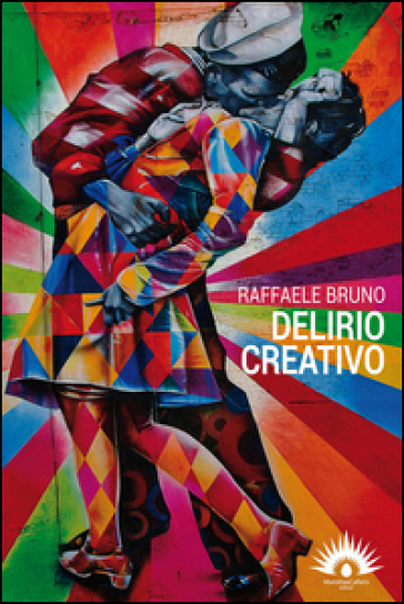 Delirio creativo - Raffaele Bruno