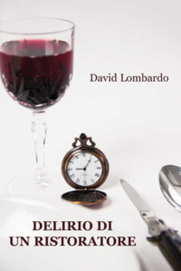 Delirio di un ristoratore - David Lombardo