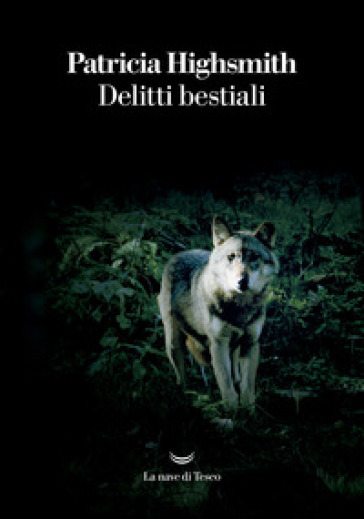Delitti bestiali - Patricia Highsmith