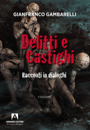 Delitti e castighi. Racconti in dialoghi - Gianfranco Gambarelli