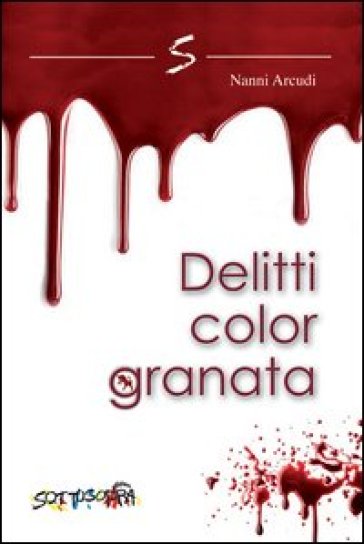 Delitti color granata - Nanni Arcudi