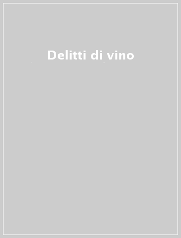 Delitti di vino