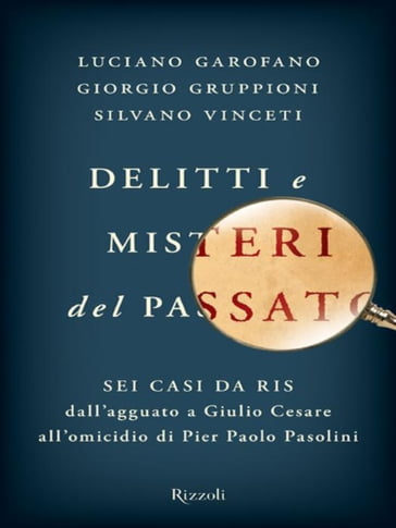 Delitti e misteri del passato - Giorgio Gruppioni - Luciano Garofano - Silvano Vinceti