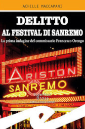 Delitto al Festival di Sanremo. La prima indagine del commissario Francesco Orengo