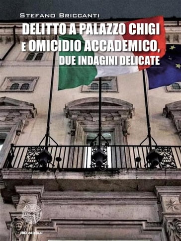 Delitto a Palazzo Chigi e omicidio accademico - Stefano Briccanti